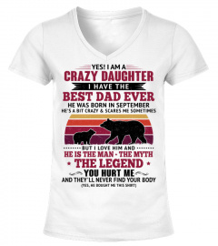YES I AM A CRAZY DAUGHTER I HAVE THE BEST DAD WAS BORN IN SEPTEMBER - GIFTS FOR DAUGHTERS FROM FATHERS