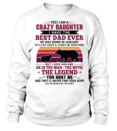 YES I AM A CRAZY DAUGHTER I HAVE THE BEST DAD WAS BORN IN JANUARY - GIFTS FOR DAUGHTERS FROM FATHERS