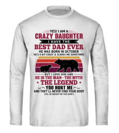 YES I AM A CRAZY DAUGHTER I HAVE THE BEST DAD WAS BORN IN OCTOBER - GIFTS FOR DAUGHTERS FROM FATHERS