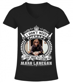 I DON'T NEED THERAPY I JUST NEED TO LISTEN TO MARK LANEGAN