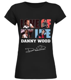 LOVE OF MY LIFE - DANNY WOOD