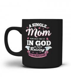 Mother Single Mom Who Has Trust In God Is Not Raising