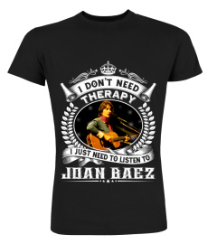 I DON'T NEED THERAPY I JUST NEED TO LISTEN TO BAEZ