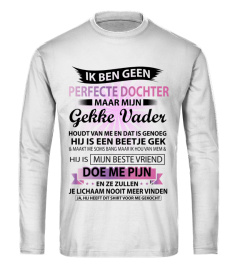 IK BEN GEEN PERFECTE DOCHTER GEKKE VADER