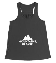 Mountains Please T-Shirt - Outdoors Camping Climbing Tee