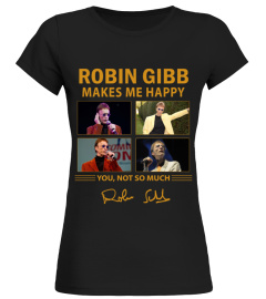 ROBIN GIBB MAKES ME HAPPY