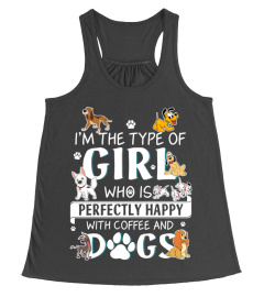 I'm The Type Of Girl Coffee and Dogs