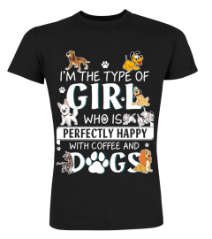 I'm The Type Of Girl Coffee and Dogs