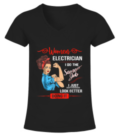 Women Electrician T-shirt I Do The Same Job But Look Better