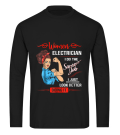 Women Electrician T-shirt I Do The Same Job But Look Better