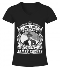 I DON'T NEED THERAPY I JUST NEED TO WATCH JAMES CAGNEY