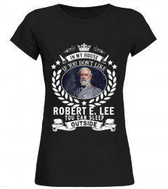IF YOU DON'T LIKE  ROBERT E. LEE