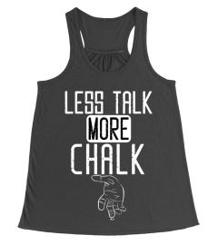 LESS TALK MORE CHALK CLIMBING