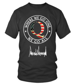 QANON WHERE WE GO ONE WE GO ALL, SIGNED BY TRUMP