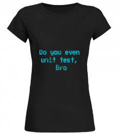Cool Unit Test T-Shirt for TesterQA Engineer Developer Geek