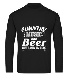 Country Music And Beer Thats Why Im Here Funny T-Shirt