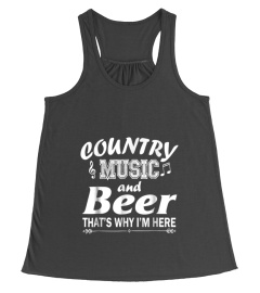 Country Music And Beer Thats Why Im Here Funny T-Shirt