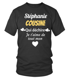 Stéphanie cousine qui déchire je t'aime de tout mon coeur - Edition Limitée