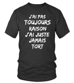 J'ai pas toujours raison j'ai juste jamais tort - Edition Limitée