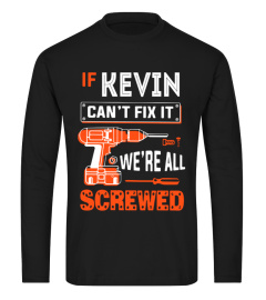 If Kevin name Can't Fix It We're All Screwed