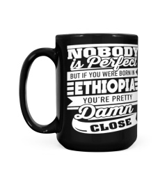 Ethiopia Shirts Born In Ethiopia Pretty Damn Close Perfect T shirts Hoodies Sweatshirts