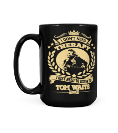 Tom Waits Shirts Don't Need Therapy Just Need To Listen To Tom Waits T shirts Hoodies Sweatshirts
