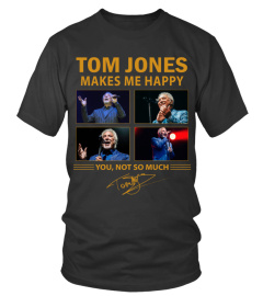 TOM JONES MAKES ME HAPPY