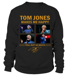 TOM JONES MAKES ME HAPPY