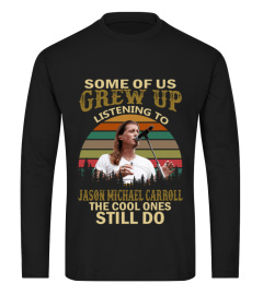 GREW UP LISTENING TO JASON MICHAEL CARROLL