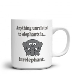 Anything unrelated to elephant is...Cute  Elephant Coffee Mug