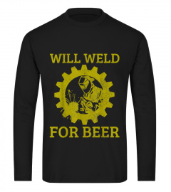Mens Will Weld For Beer Funny Welder Welding Gift T-Shirt