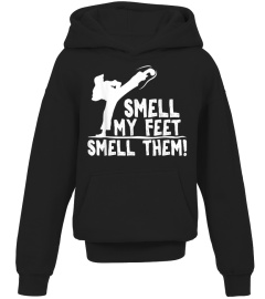 Smell My Feet Smell Them | Funny Karate Martial Arts Gift T-Shirt