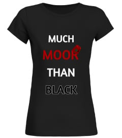 Much Moor Than Black