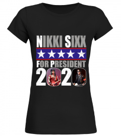 NIKKI SIXX FOR PRESIDENT 2020