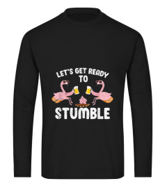 Lets Get Ready To Stumble Funny Flamingo Camping T-Shirt