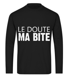 LE DOUTE MA BITE