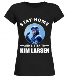 STAY HOME AND LISTEN TO KIM LARSEN
