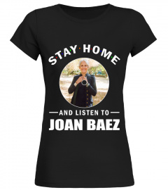 STAY HOME AND LISTEN TO JOAN BAEZ