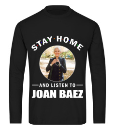STAY HOME AND LISTEN TO JOAN BAEZ