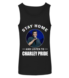 STAY HOME AND LISTEN TO CHARLEY PRIDE