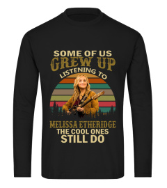 GREW UP LISTENING TO MELISSA ETHERIDGE