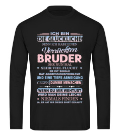 ICH BIN DIE GLUCKLICHE DENN ICH HABE EINEN VERRUCKTEN BRUDER