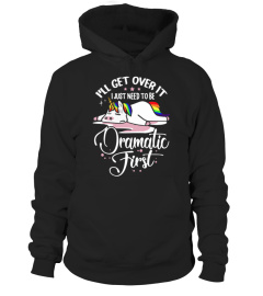 I Just Need To Be Unicorn Dramatic First