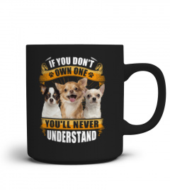 CHIHUAHUA - IF YOU DON'T OWN ONE