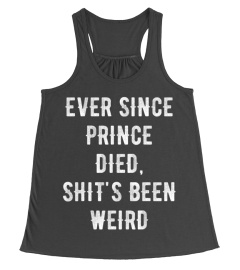 Ever since prince died shits been weird T-Shirt