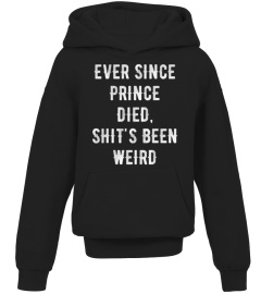 Ever since prince died shits been weird T-Shirt