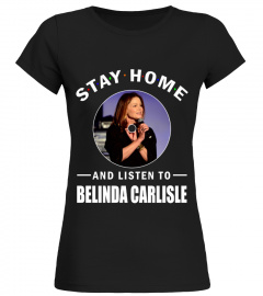 STAY HOME AND LISTEN TO BELINDA CARLISLE