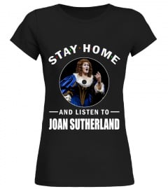 STAY HOME AND LISTEN TO JOAN SUTHERLAND