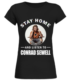 STAY HOME AND LISTEN TO CONRAD SEWELL