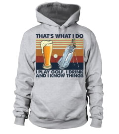 Golf & Beer Lovers T-Shirt, That's What I Do, I Play Golf, I Drink And I Know Things, Funny Drinking, Golf Players, Golfing Unisex T-Shirt